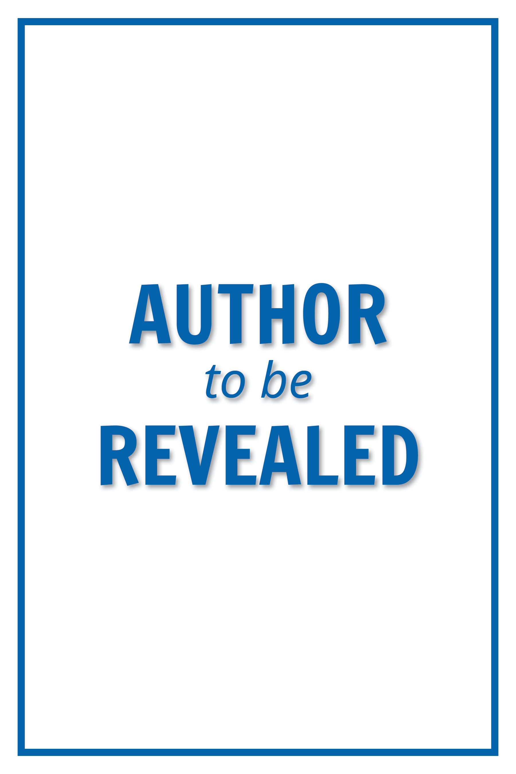 AuthorToBeRevealed-White Author To Be Revealed